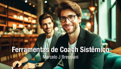 Conheça as Ferramentas de Coach Sistêmico com Programação Neurolinguística. - Marcelo Jose Bresciani