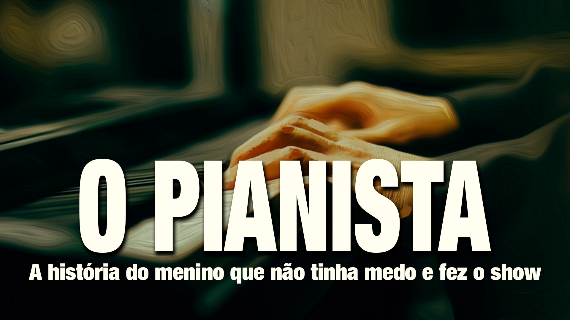 O PIANISTA – A história do menino que não tinha medo e fez o show