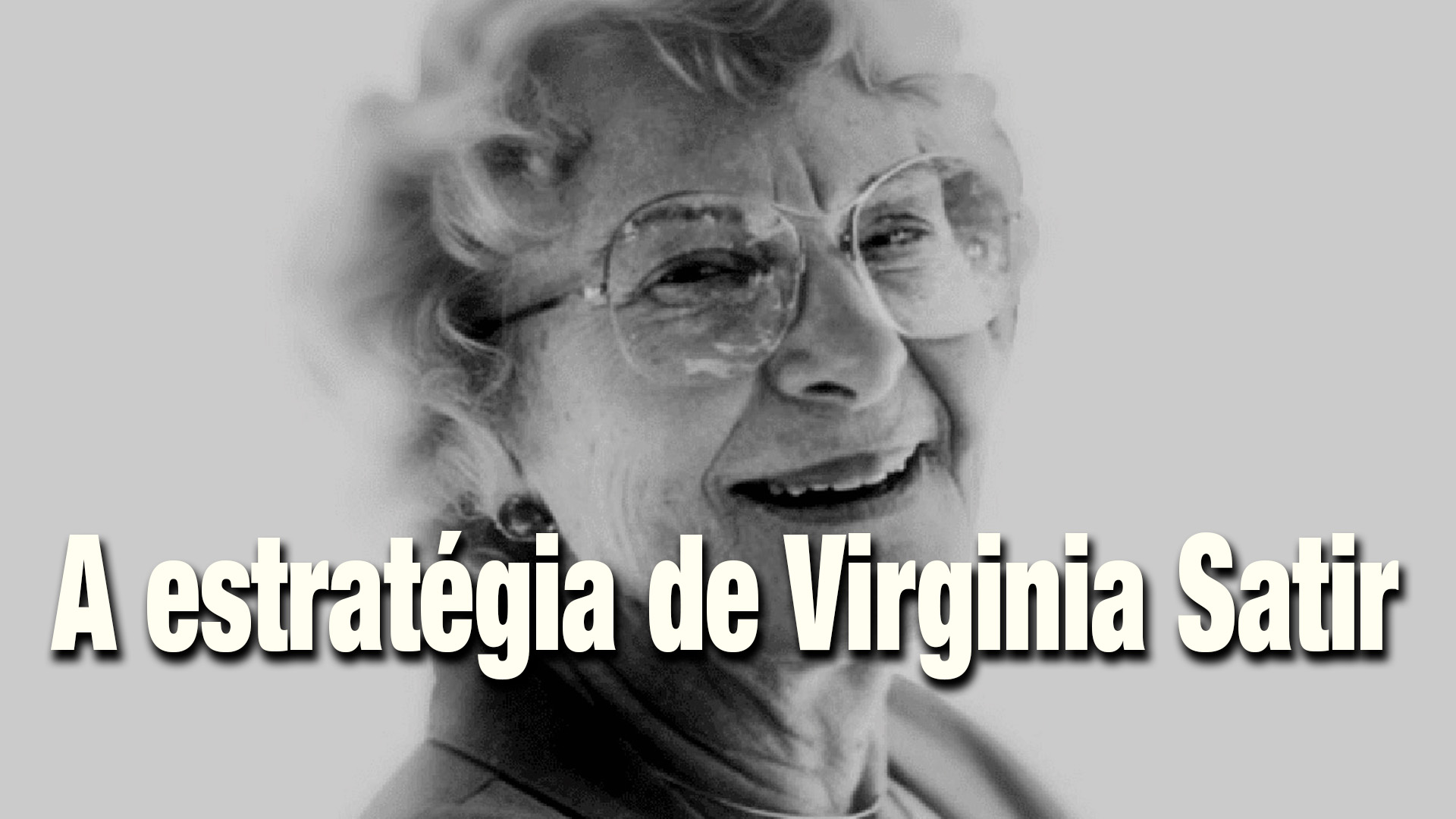 A estratégia social de Virginia Satir – Uma história da fundação da PNL
