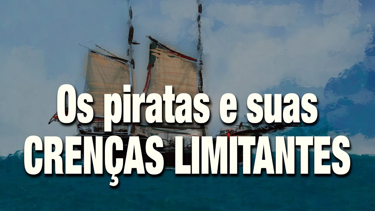 Os piratas e suas Crenças Limitantes